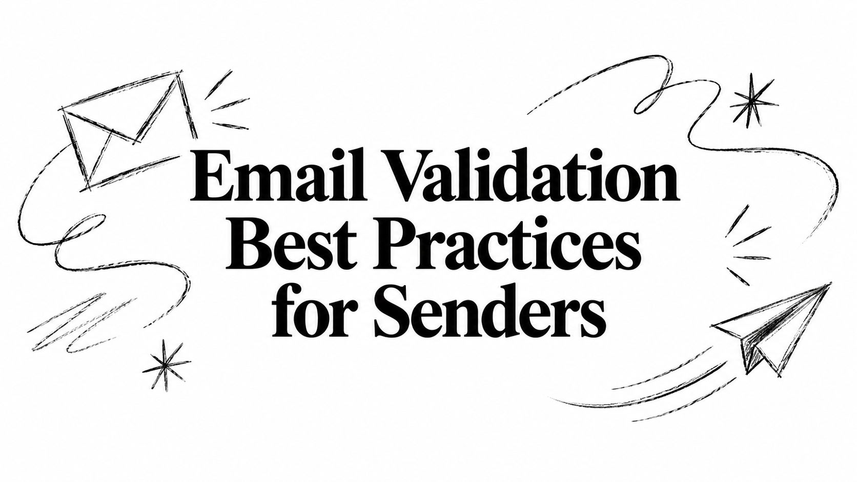 Email Validation Best Practices for Senders