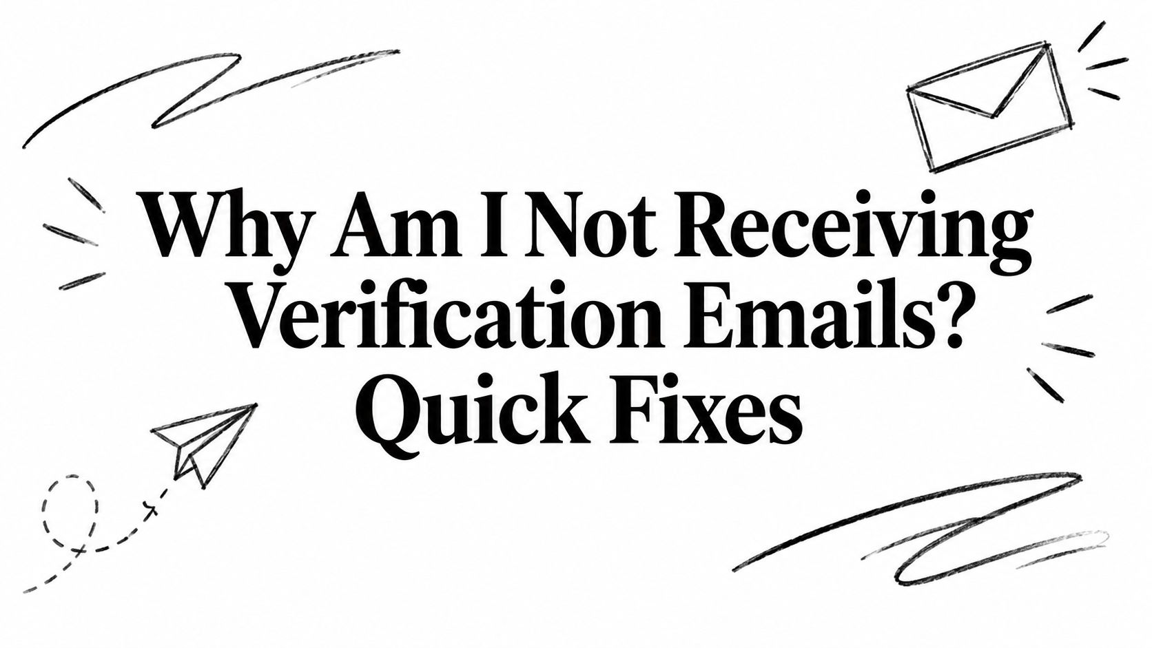 Why Am I Not Receiving Verification Emails? Quick Fixes