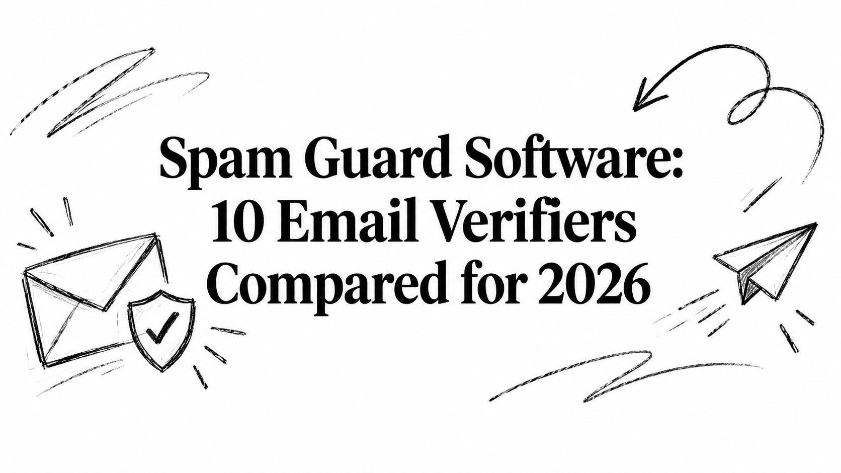 Spam Guard Software: 10 Email Verifiers Compared for 2026