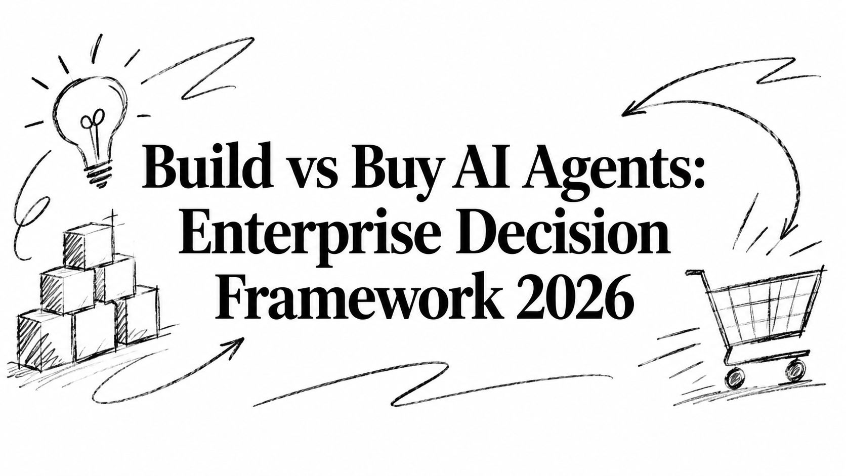 Build vs Buy AI Agents: Enterprise Decision Framework 2026