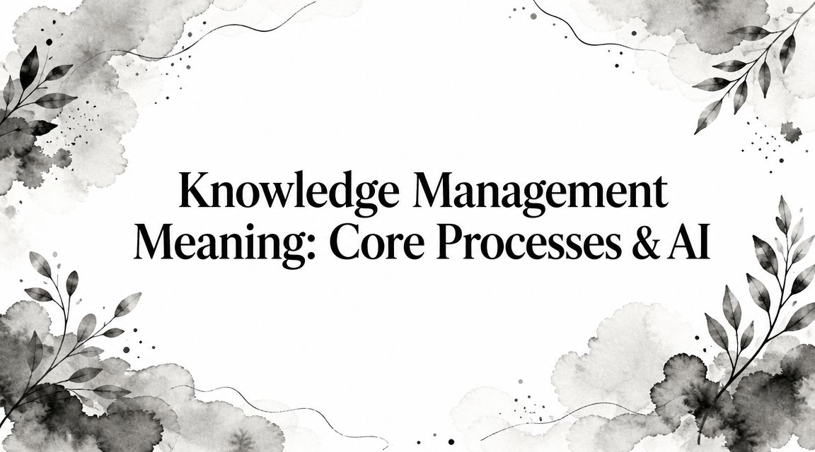 Knowledge Management Meaning: Core Processes & AI