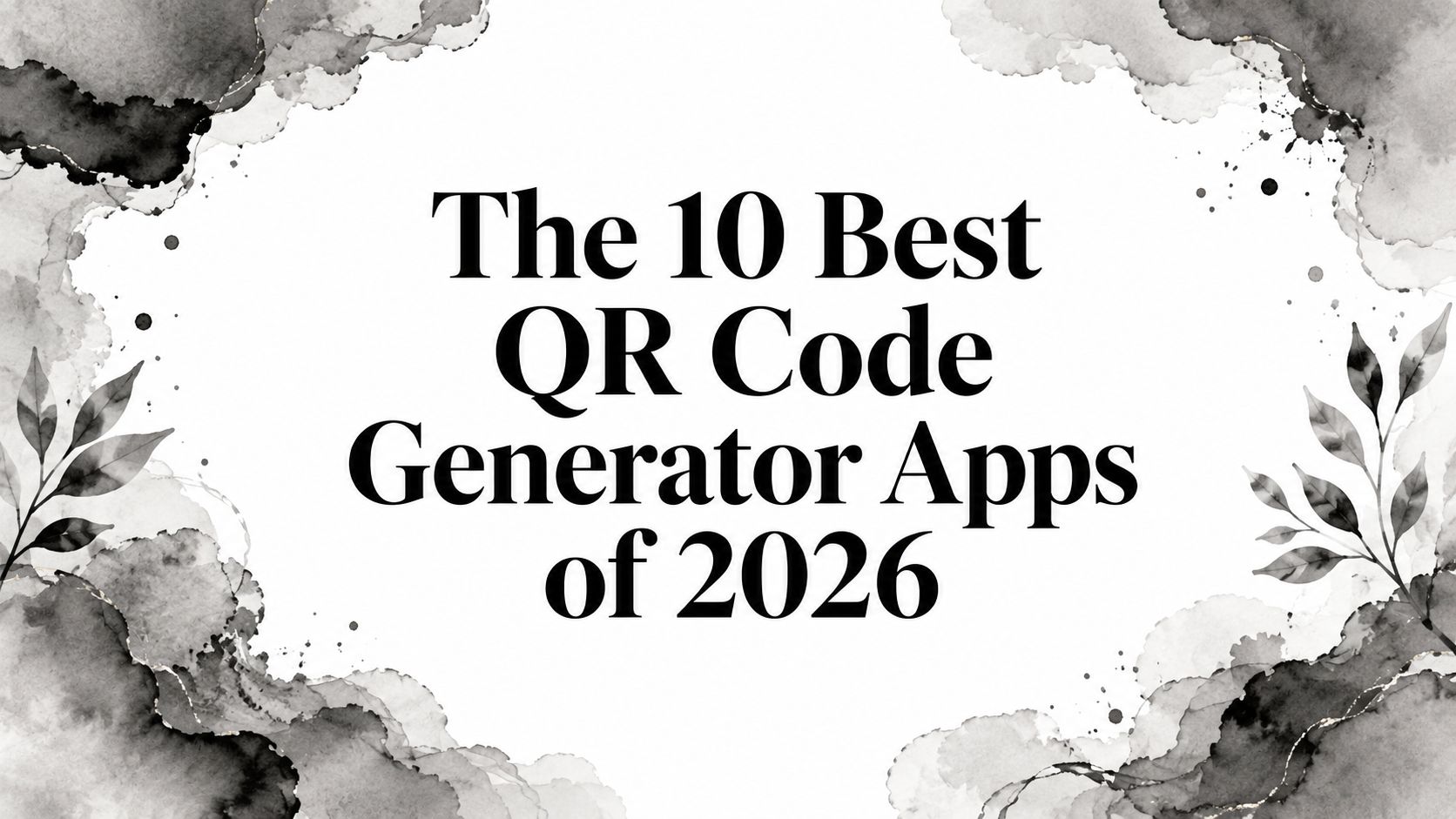 The 10 Best QR Code Generator Apps of 2026
