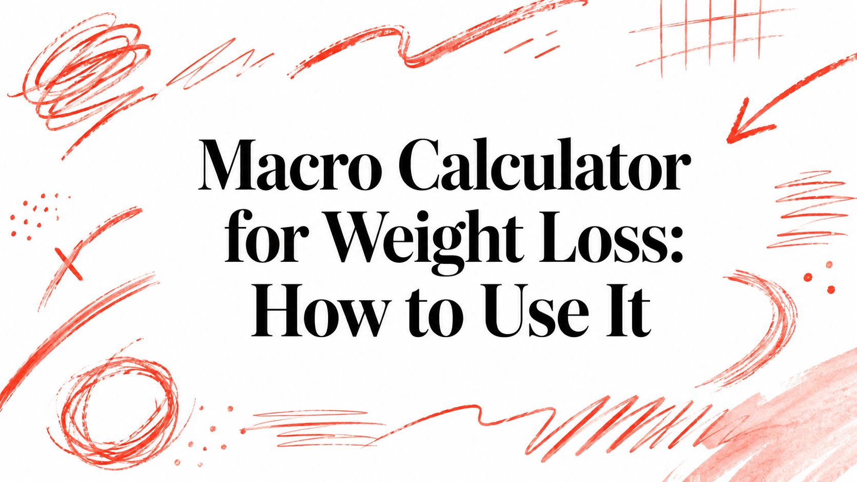 Macro Calculator for Weight Loss: How to Use It