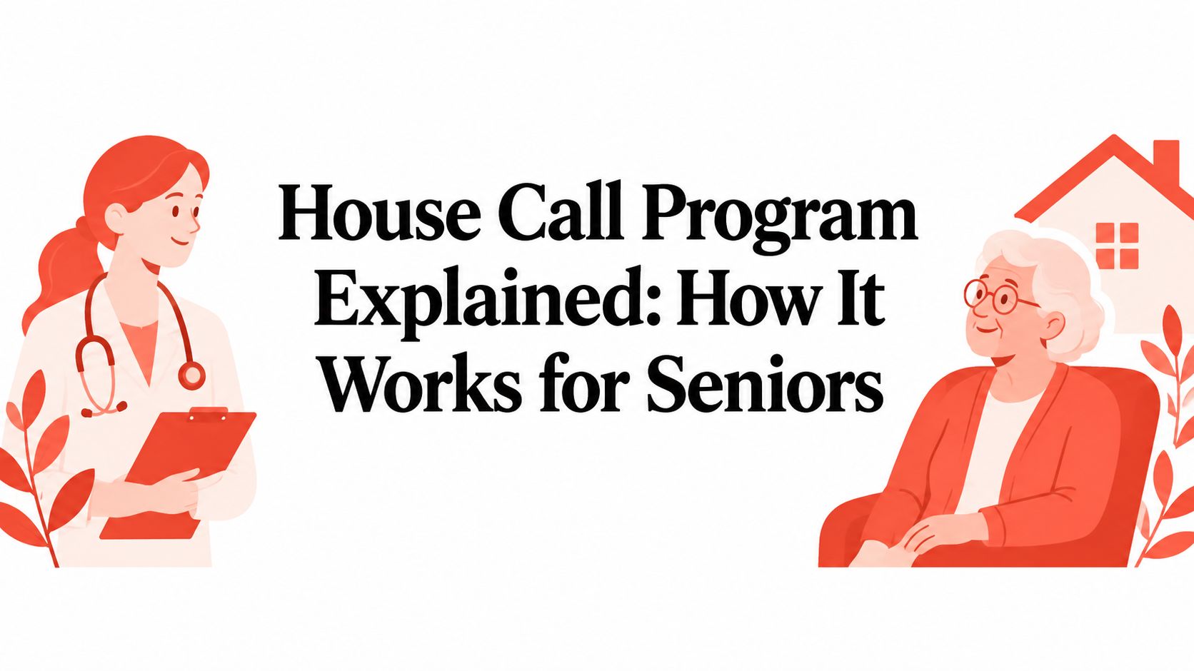 House Call Program Explained: How It Works for Seniors