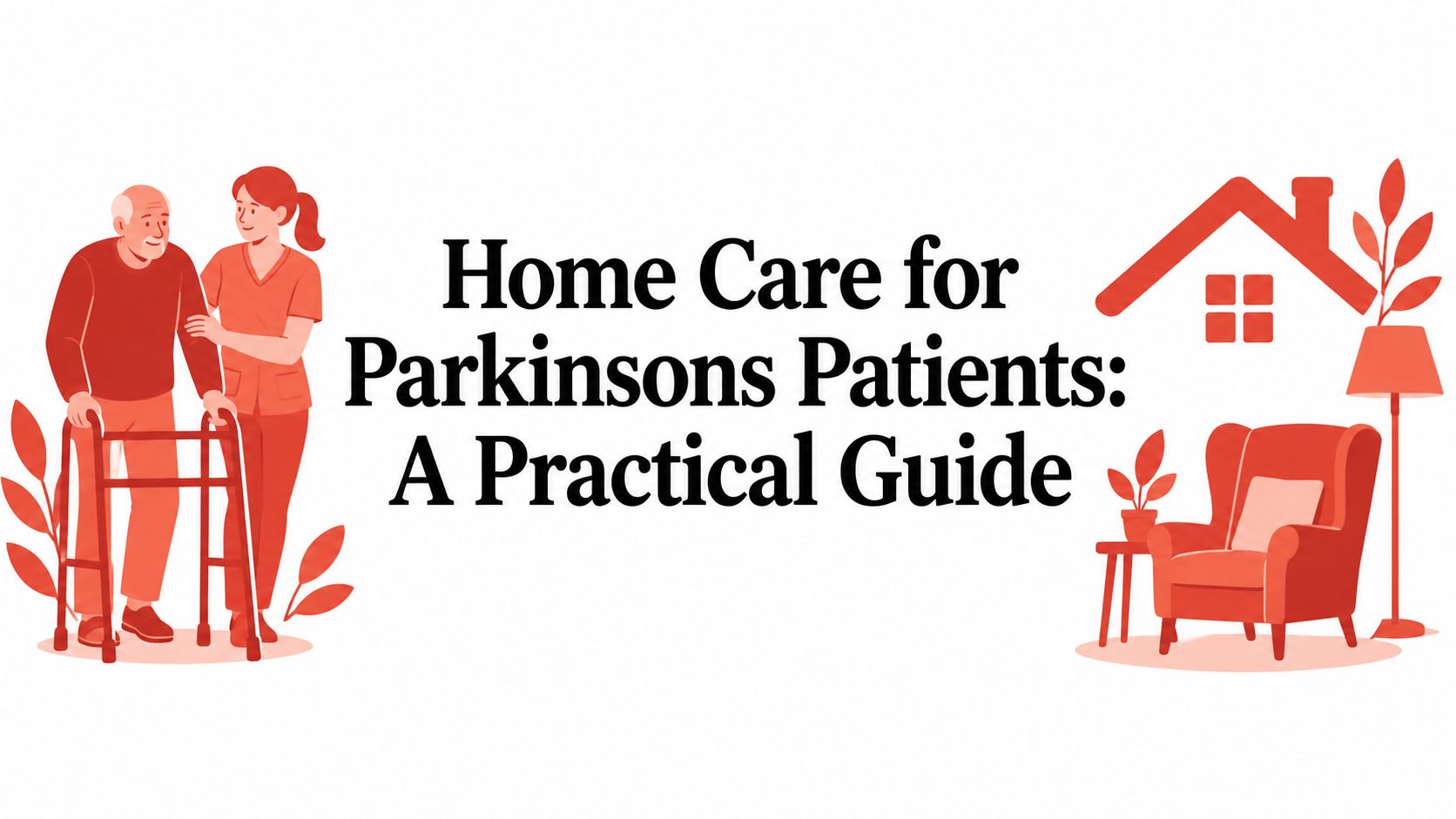 Home Care for Parkinsons Patients: A Practical Guide