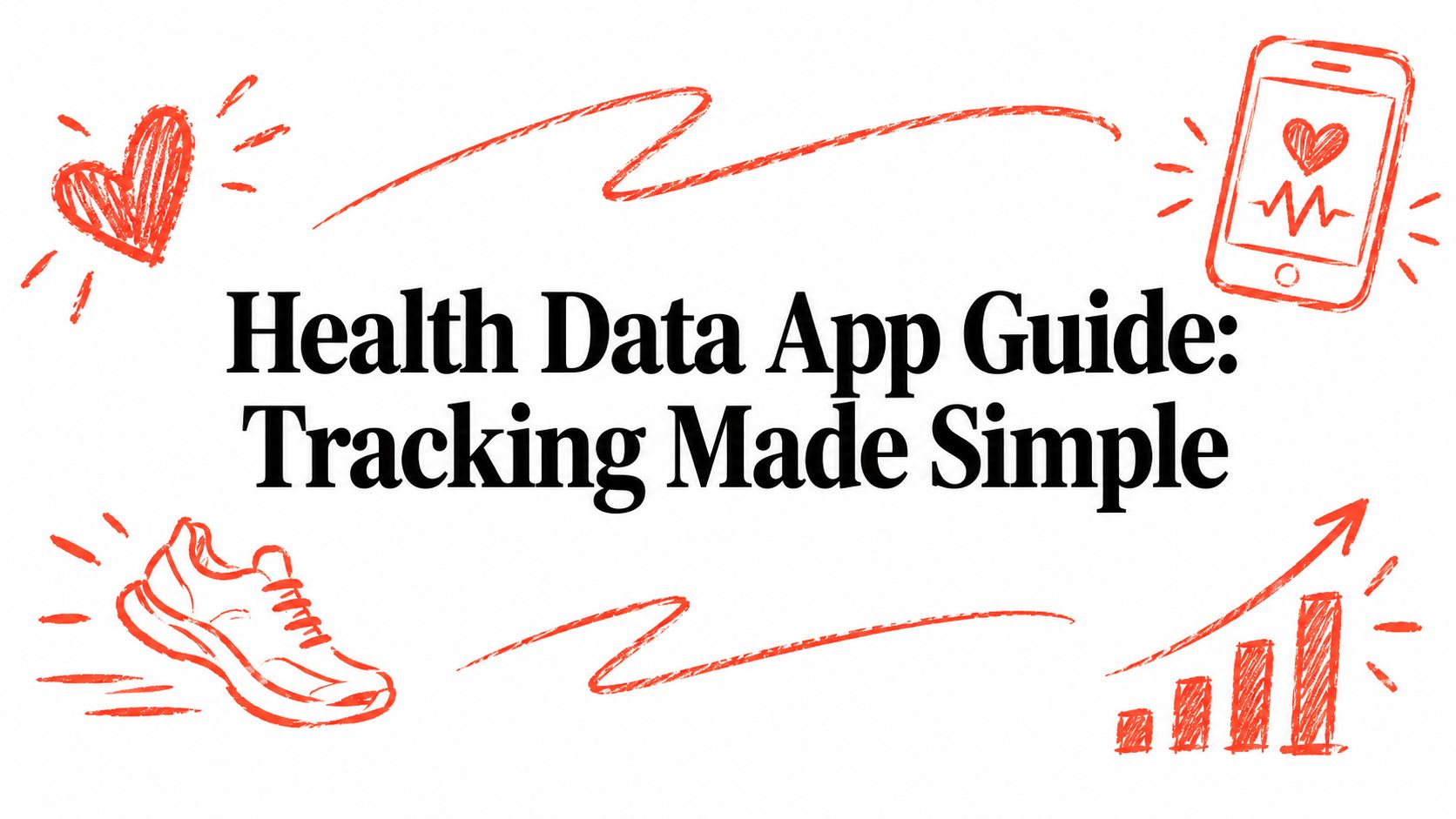 Health Data App Guide: Tracking Made Simple