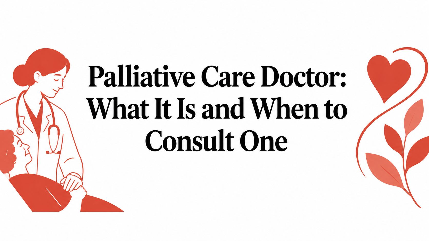 Palliative Care Doctor: What It Is and When to Consult One