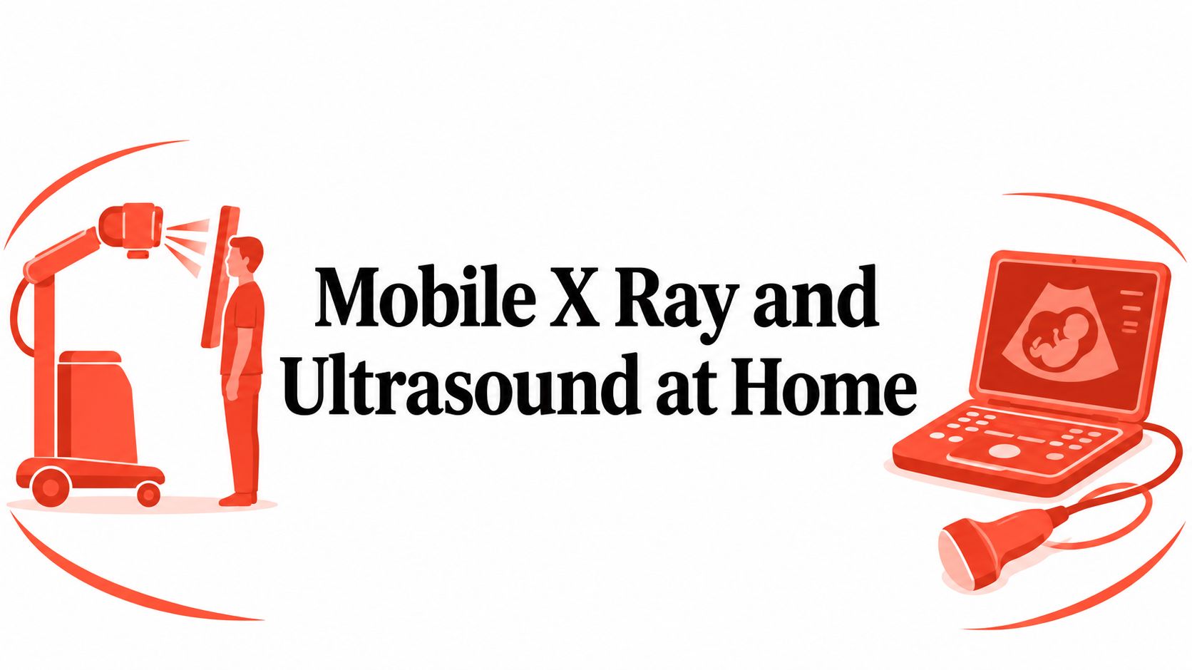 Mobile X Ray and Ultrasound at Home