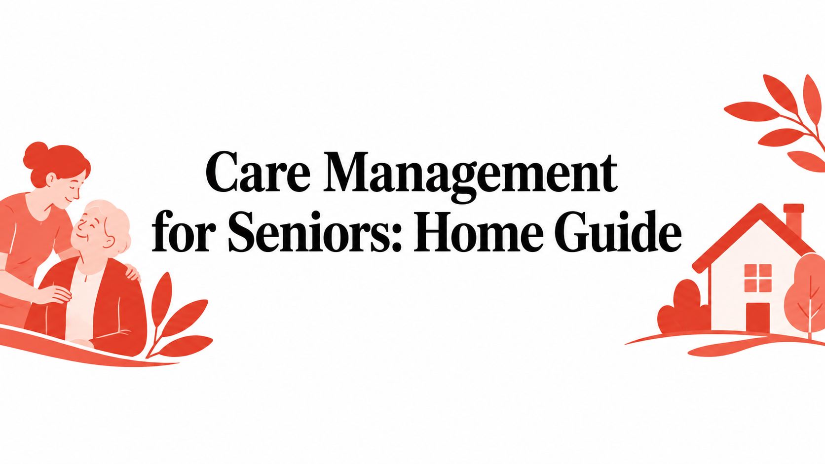 Care Management for Seniors: Home Guide
