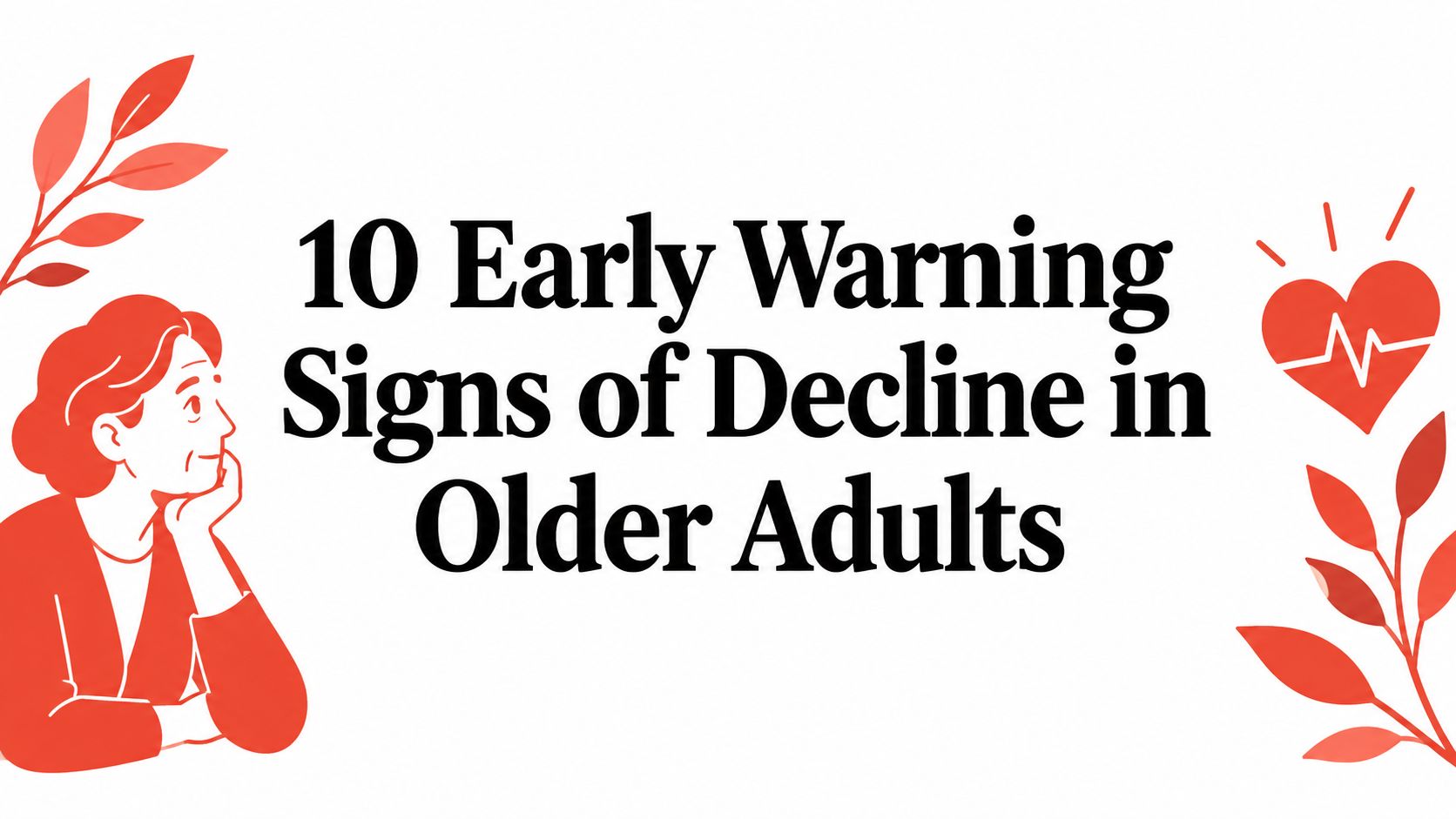 10 Early Warning Signs of Decline in Older Adults