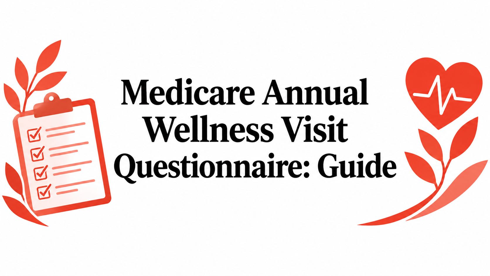 Medicare Annual Wellness Visit Questionnaire: Guide