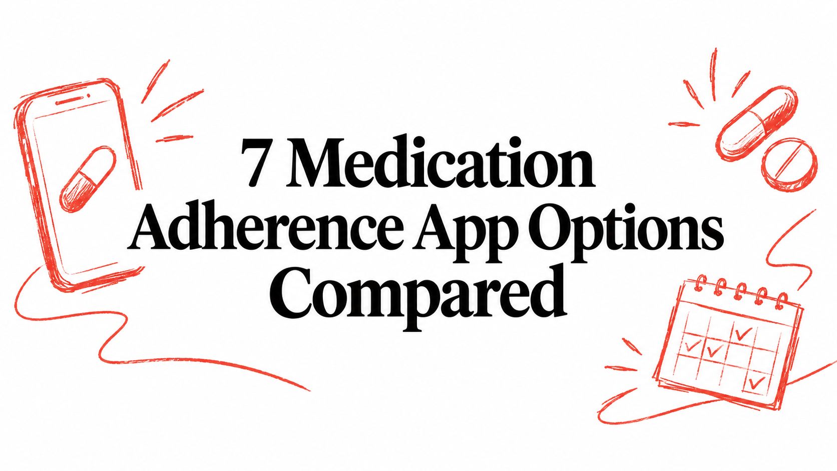 7 Medication Adherence App Options Compared