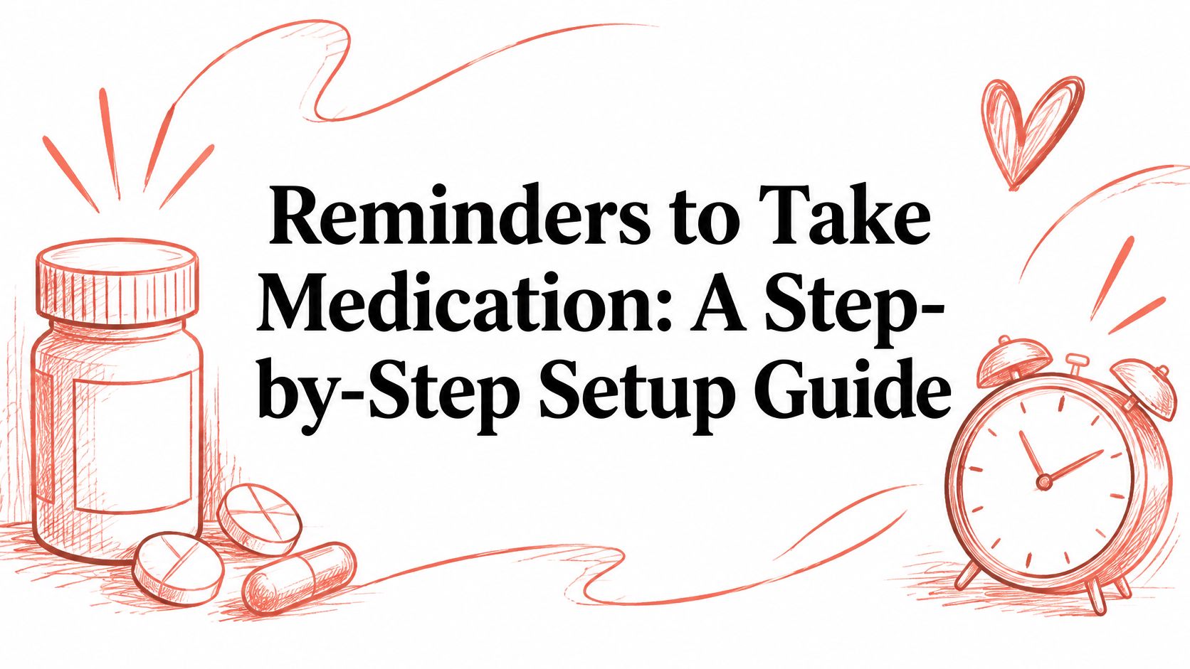 Reminders to Take Medication: A Step-by-Step Setup Guide