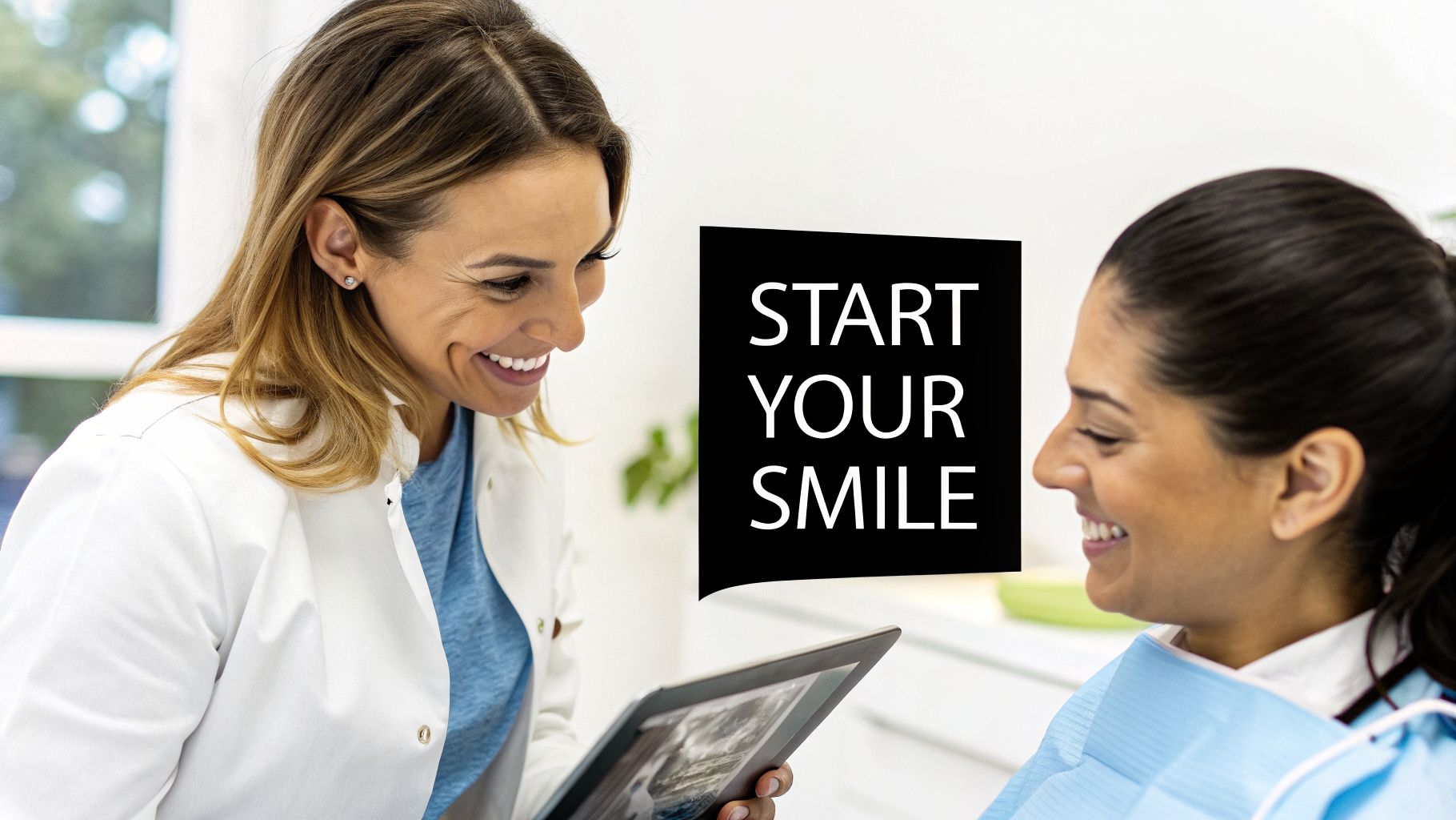 A smiling female dentist shows a tablet to a smiling female patient, encouraging her to 'start your smile'.
