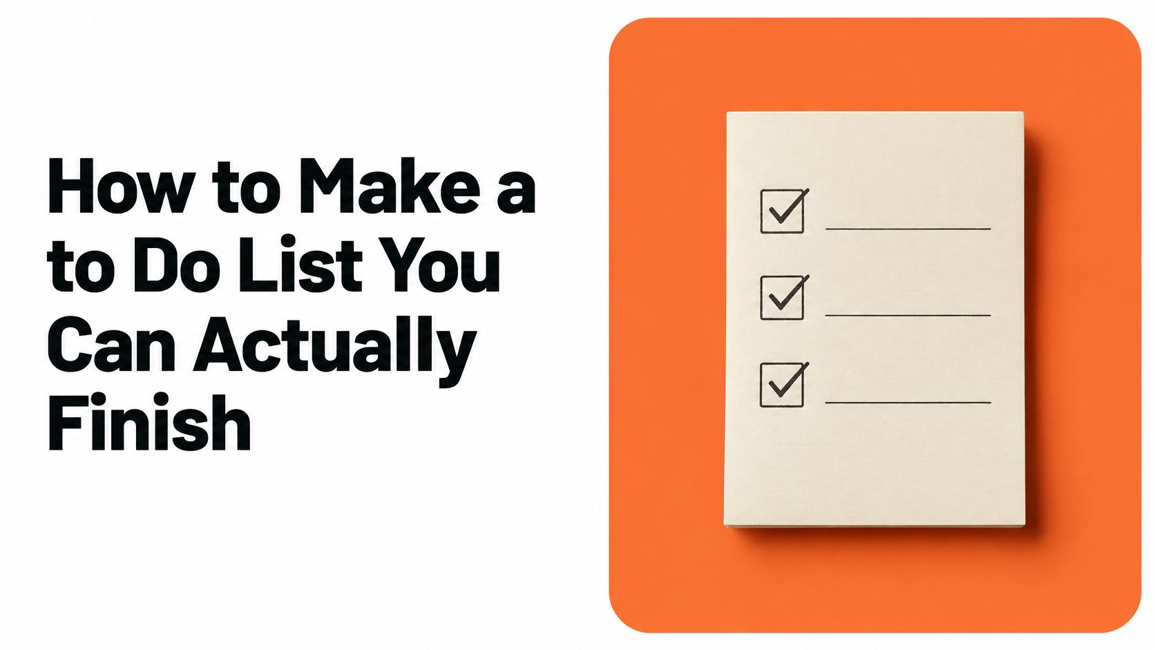 How to Make a to Do List You Can Actually Finish