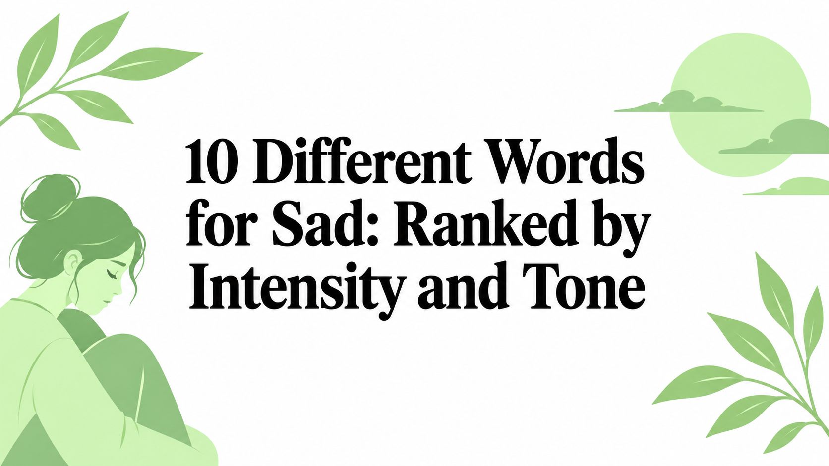 10 Different Words for Sad: Ranked by Intensity and Tone