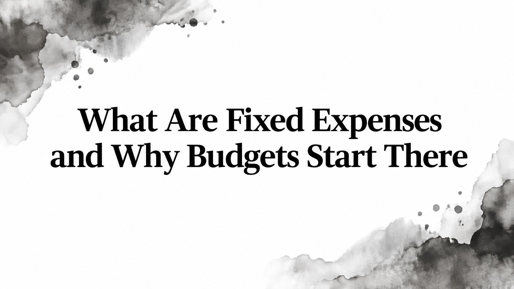 What Are Fixed Expenses and Why Budgets Start There