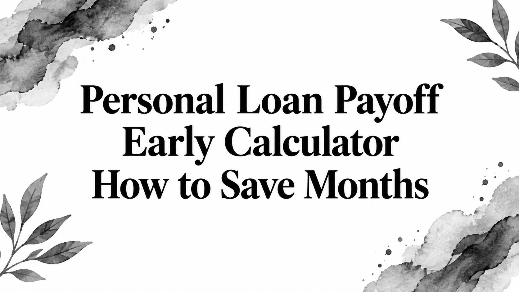 Personal Loan Payoff Early Calculator How to Save Months