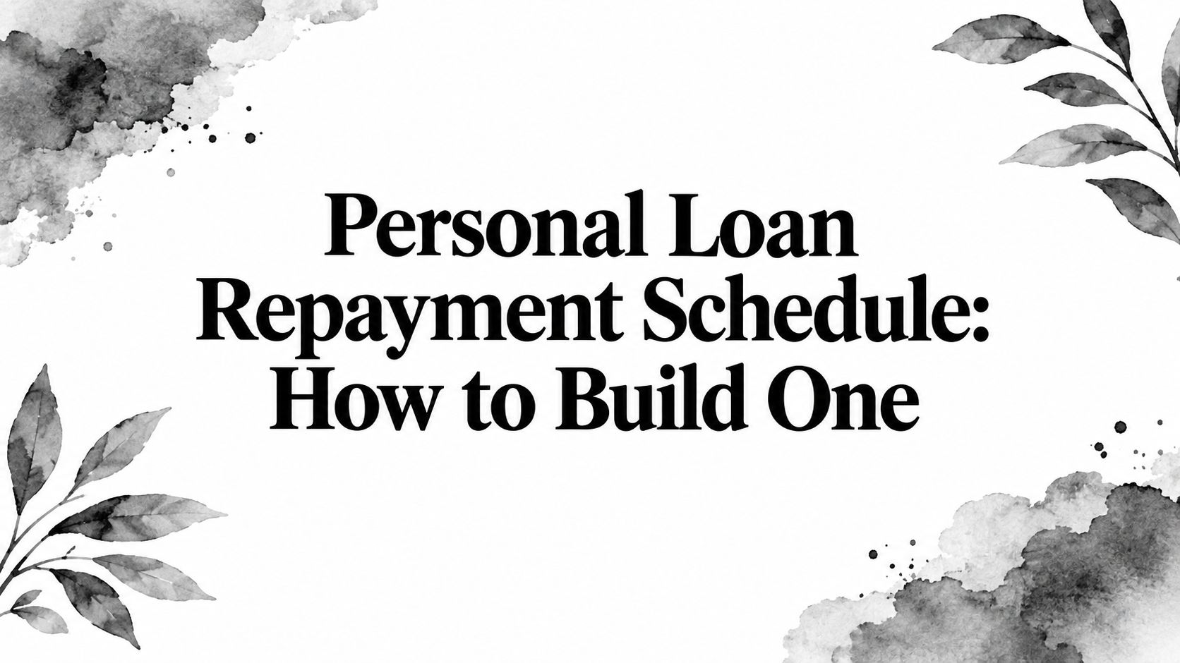 Personal Loan Repayment Schedule: How to Build One