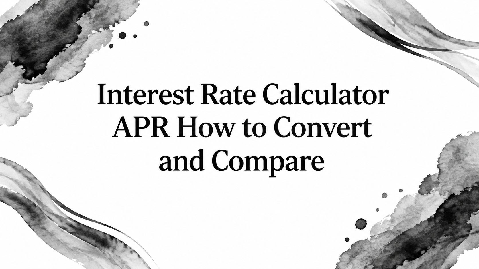 Interest Rate Calculator APR How to Convert and Compare