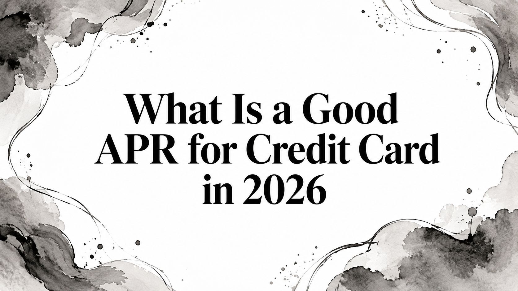 What Is a Good APR for Credit Card in 2026