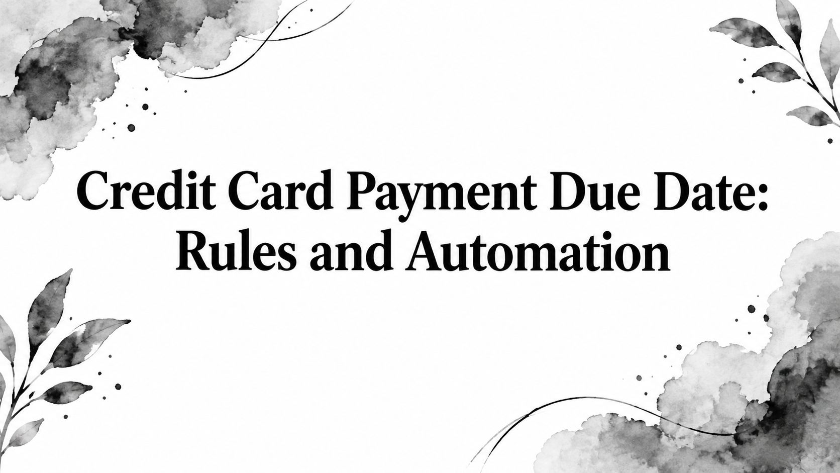 Credit Card Payment Due Date: Rules and Automation