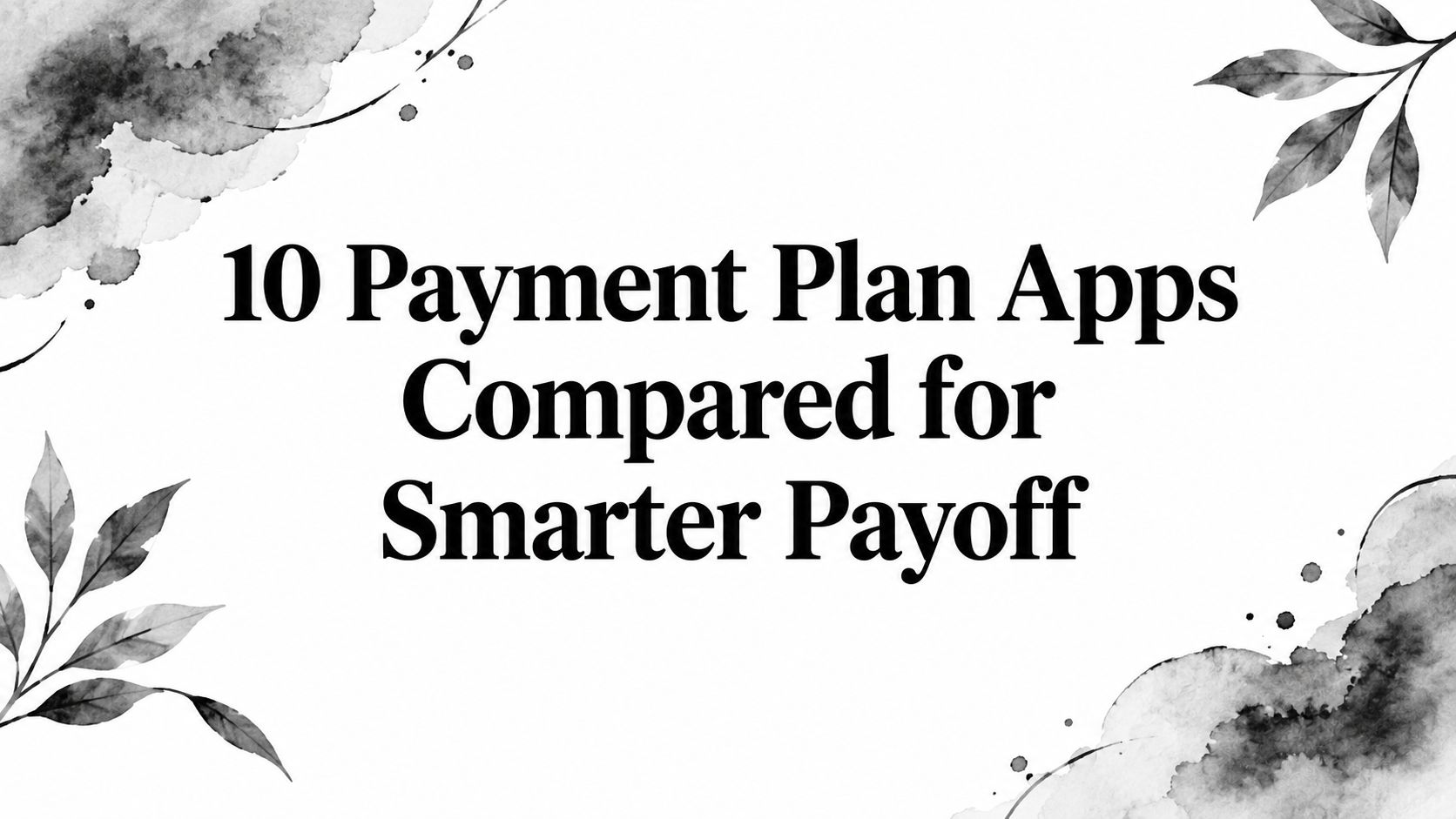 10 Payment Plan Apps Compared for Smarter Payoff