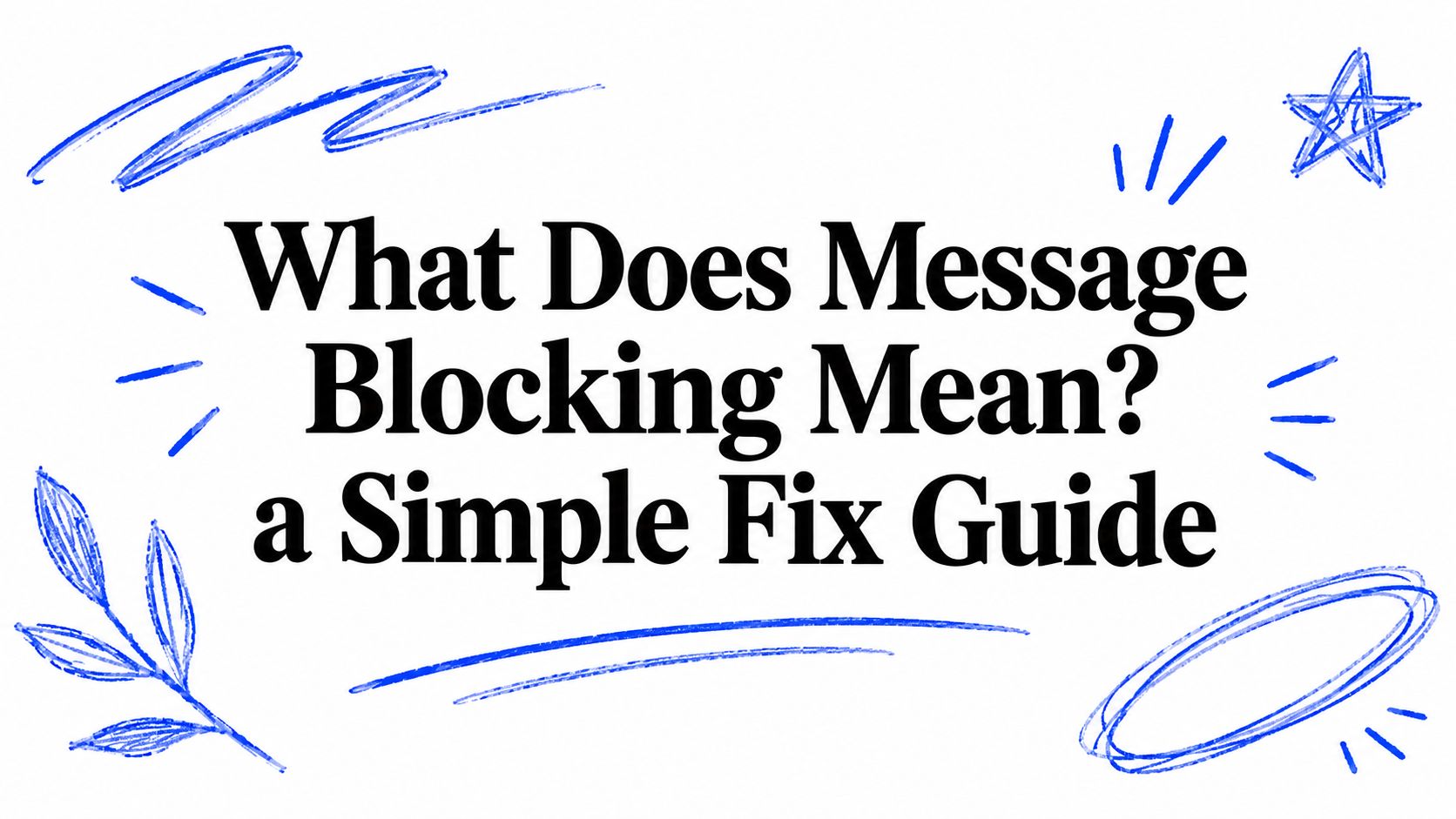 What Does Message Blocking Mean? a Simple Fix Guide