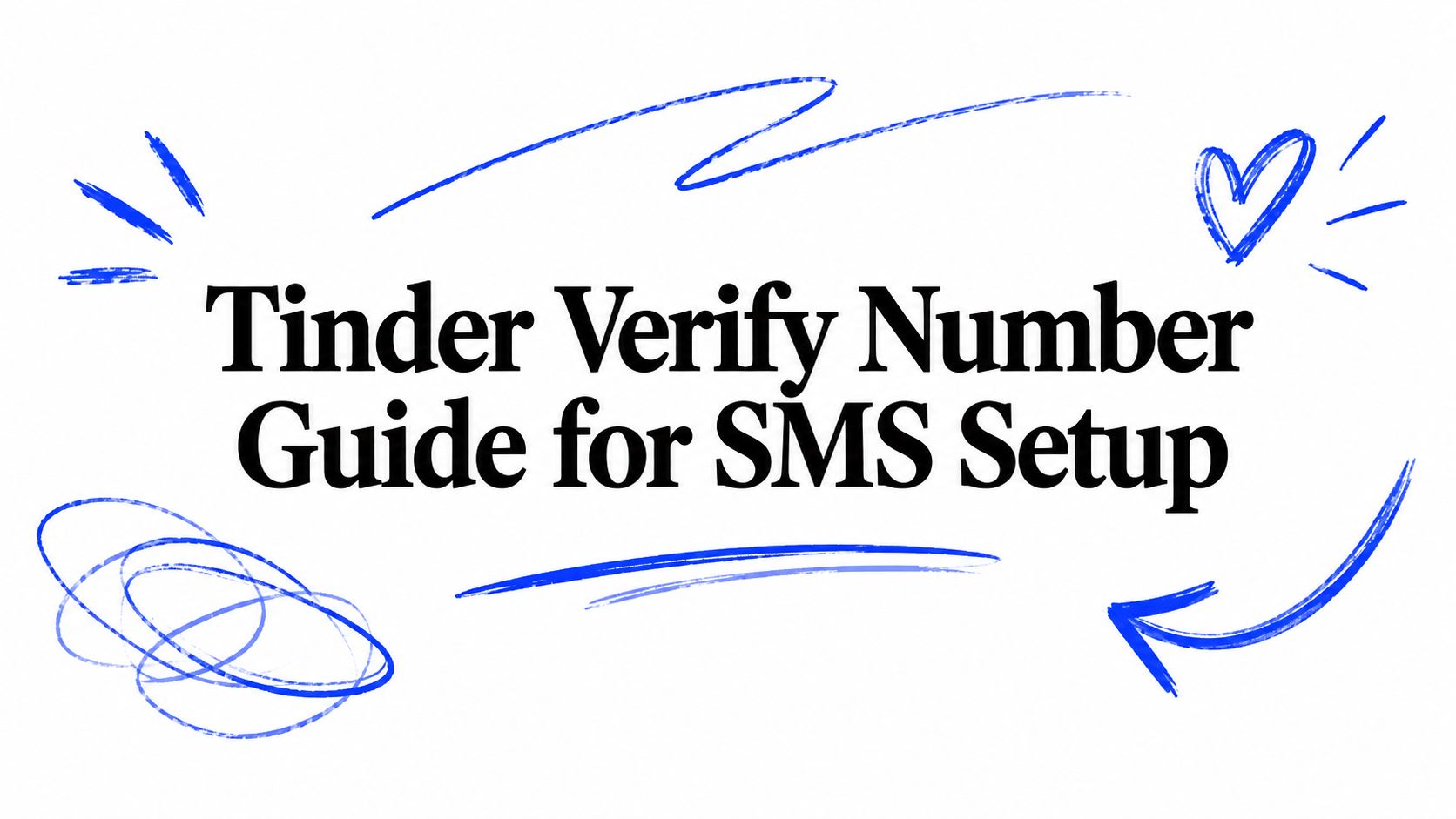 Tinder Verify Number Guide for SMS Setup