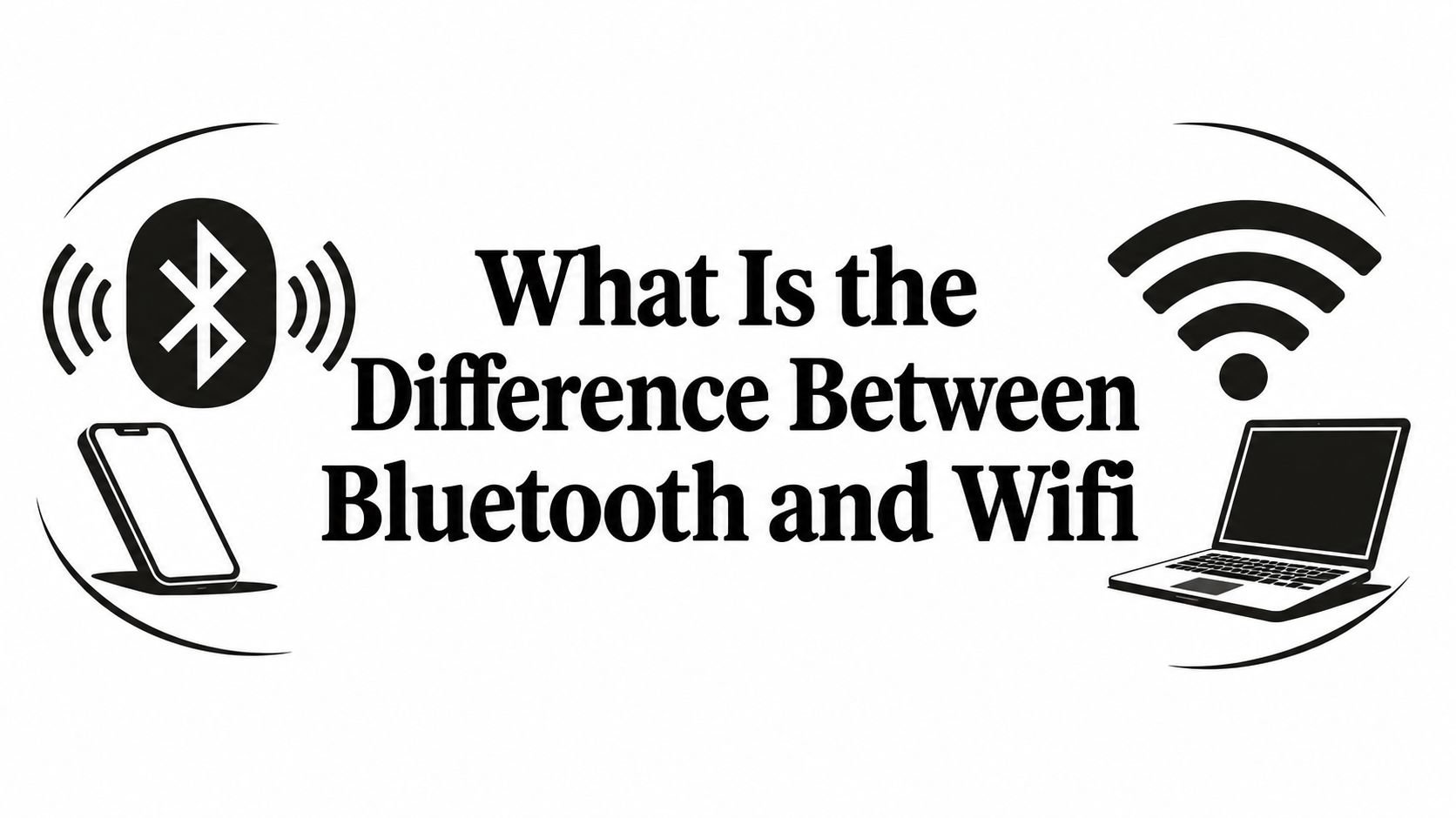 What Is the Difference Between Bluetooth and Wifi