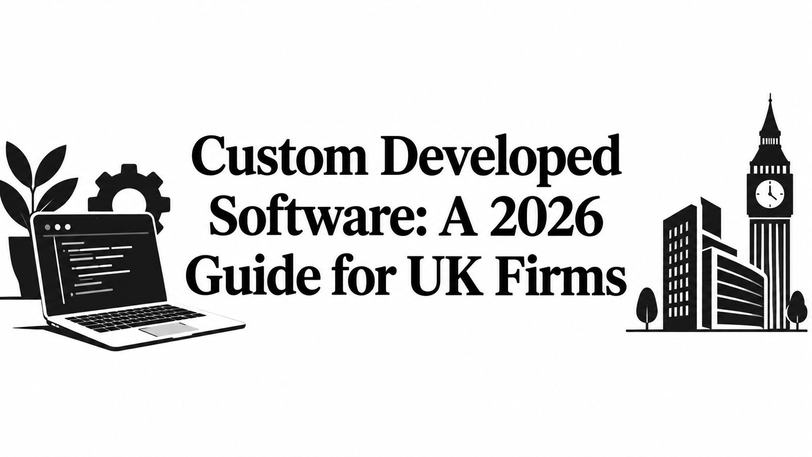 Custom Developed Software: A 2026 Guide for UK Firms