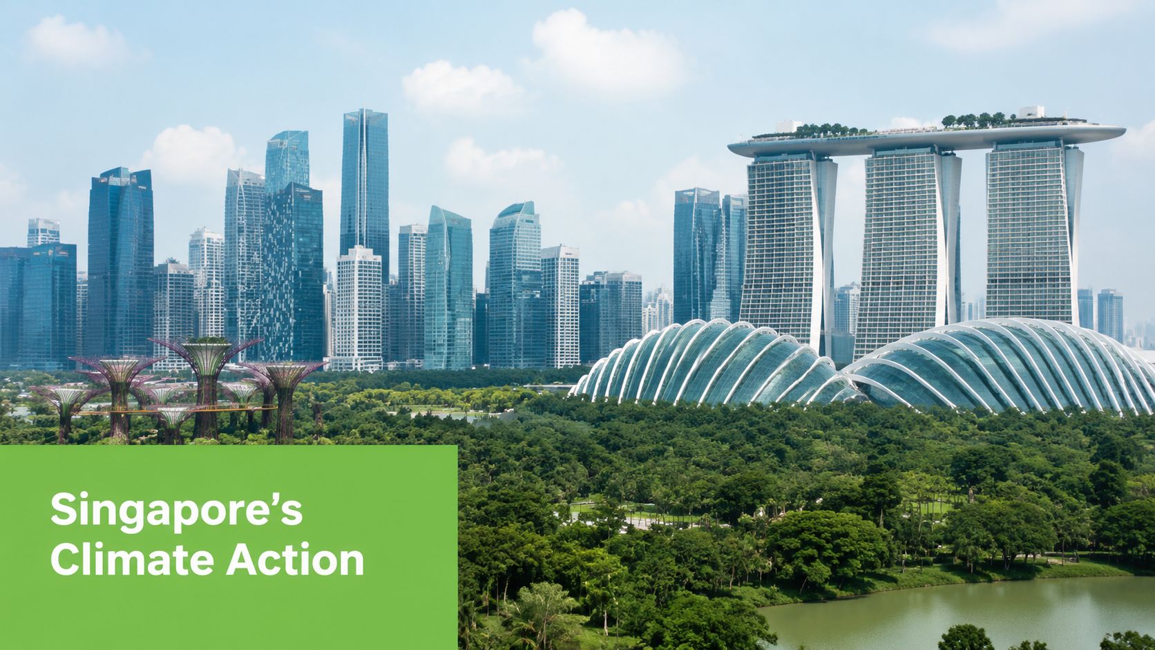 The Singapore skyline featuring Marina Bay Sands, the Cloud Forest domes, and lush greenery for climate initiatives.
