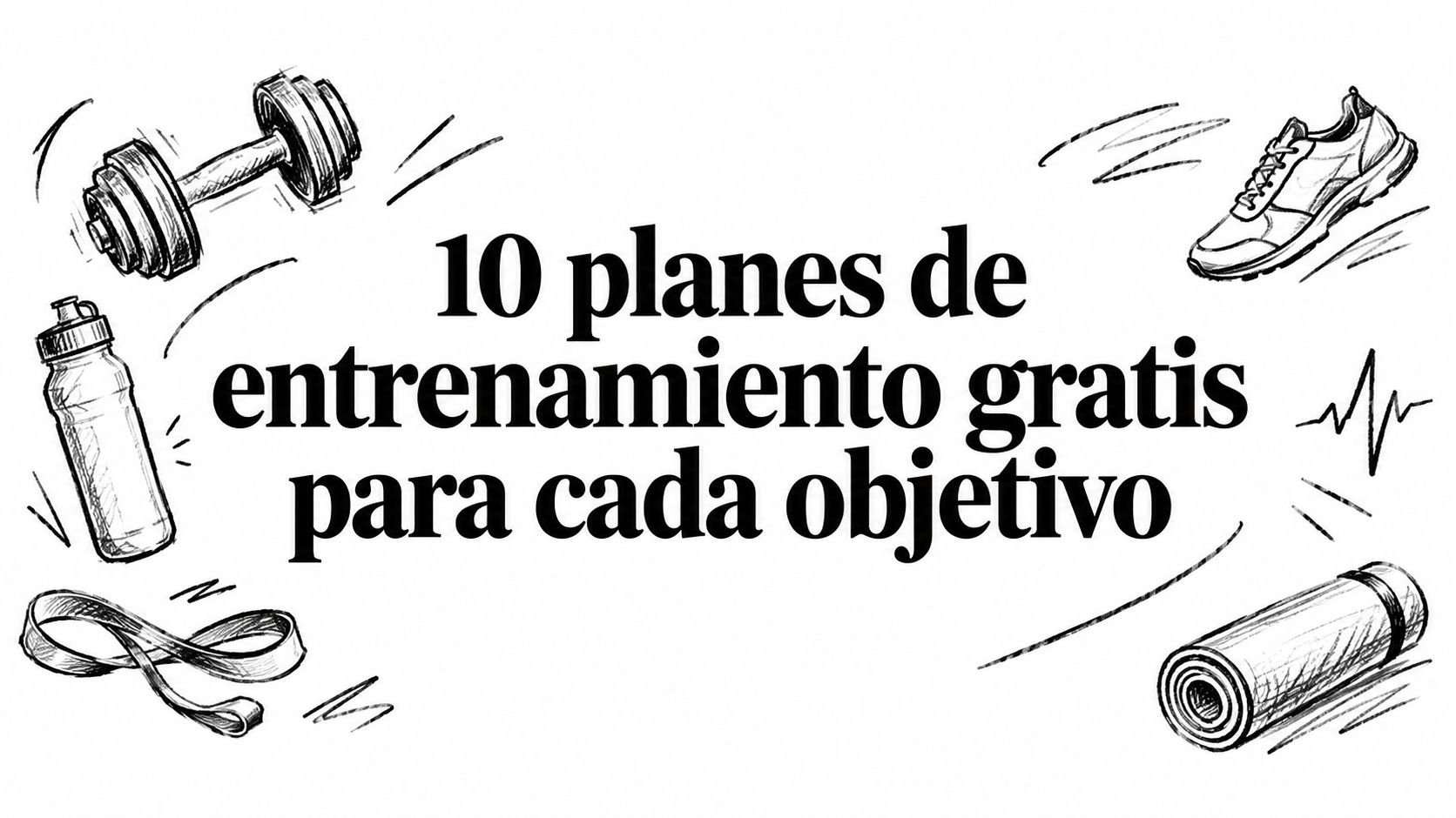 10 planes de entrenamiento gratis para cada objetivo