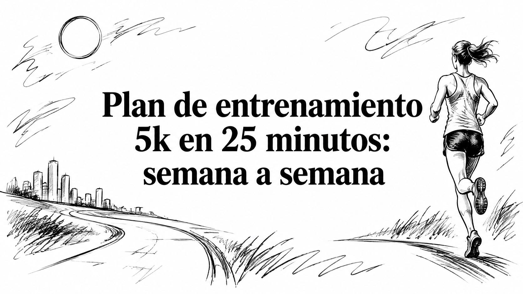 Plan de entrenamiento 5k en 25 minutos: semana a semana