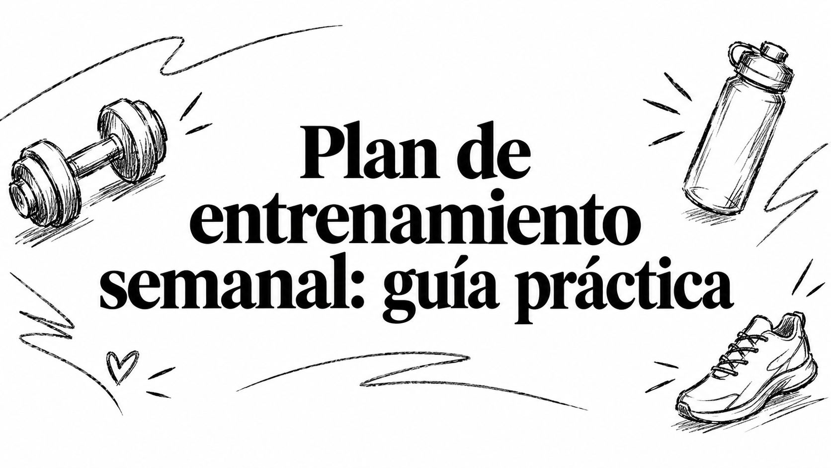 Plan de entrenamiento semanal: guía práctica