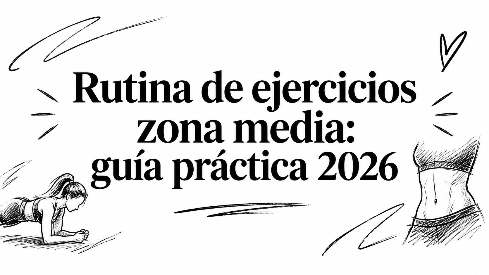 Rutina de ejercicios zona media: guía práctica 2026