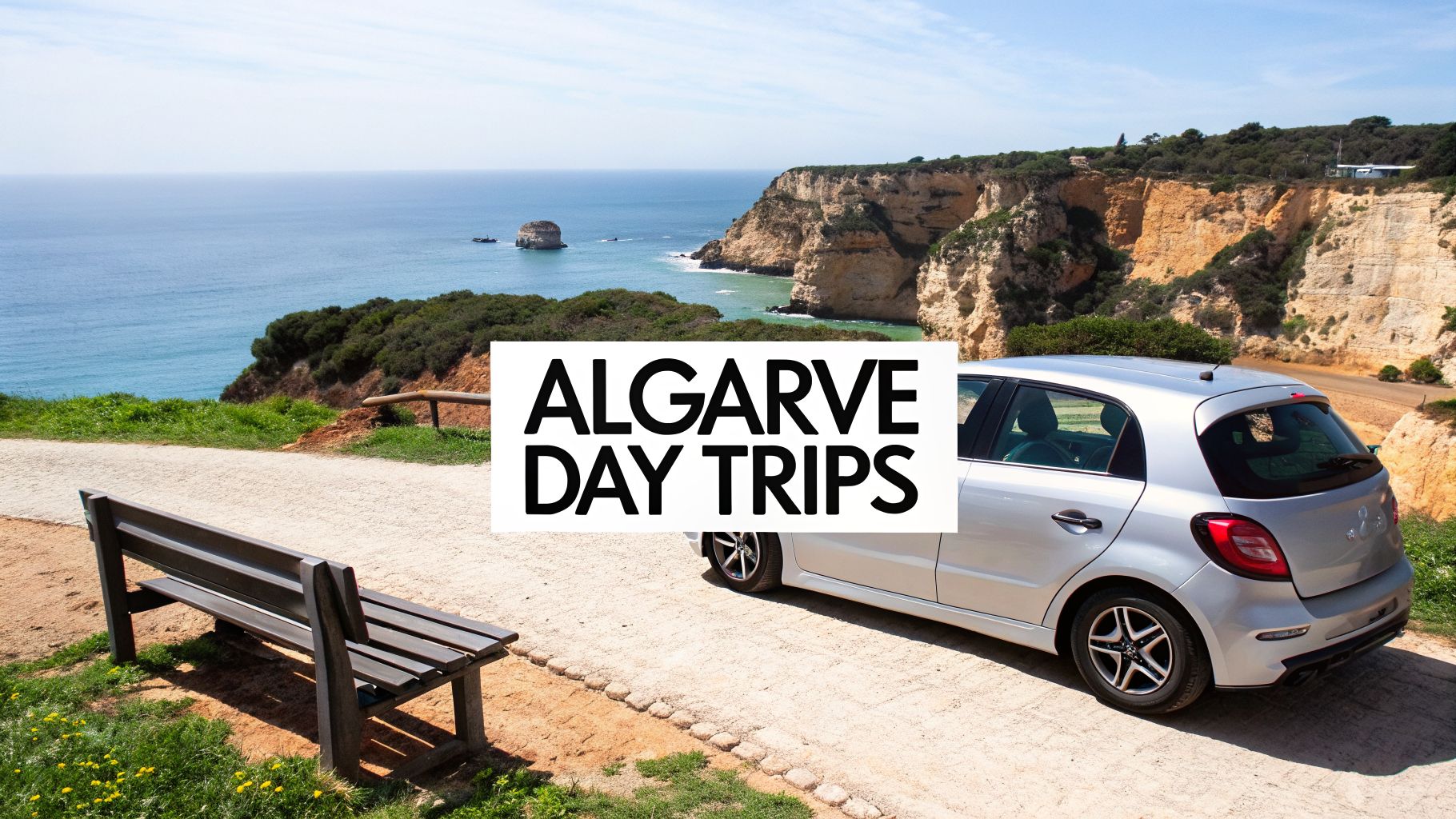 A silver car and bench on a coastal path overlooking ocean and cliffs, with 'ALGARVE DAY TRIPS'.