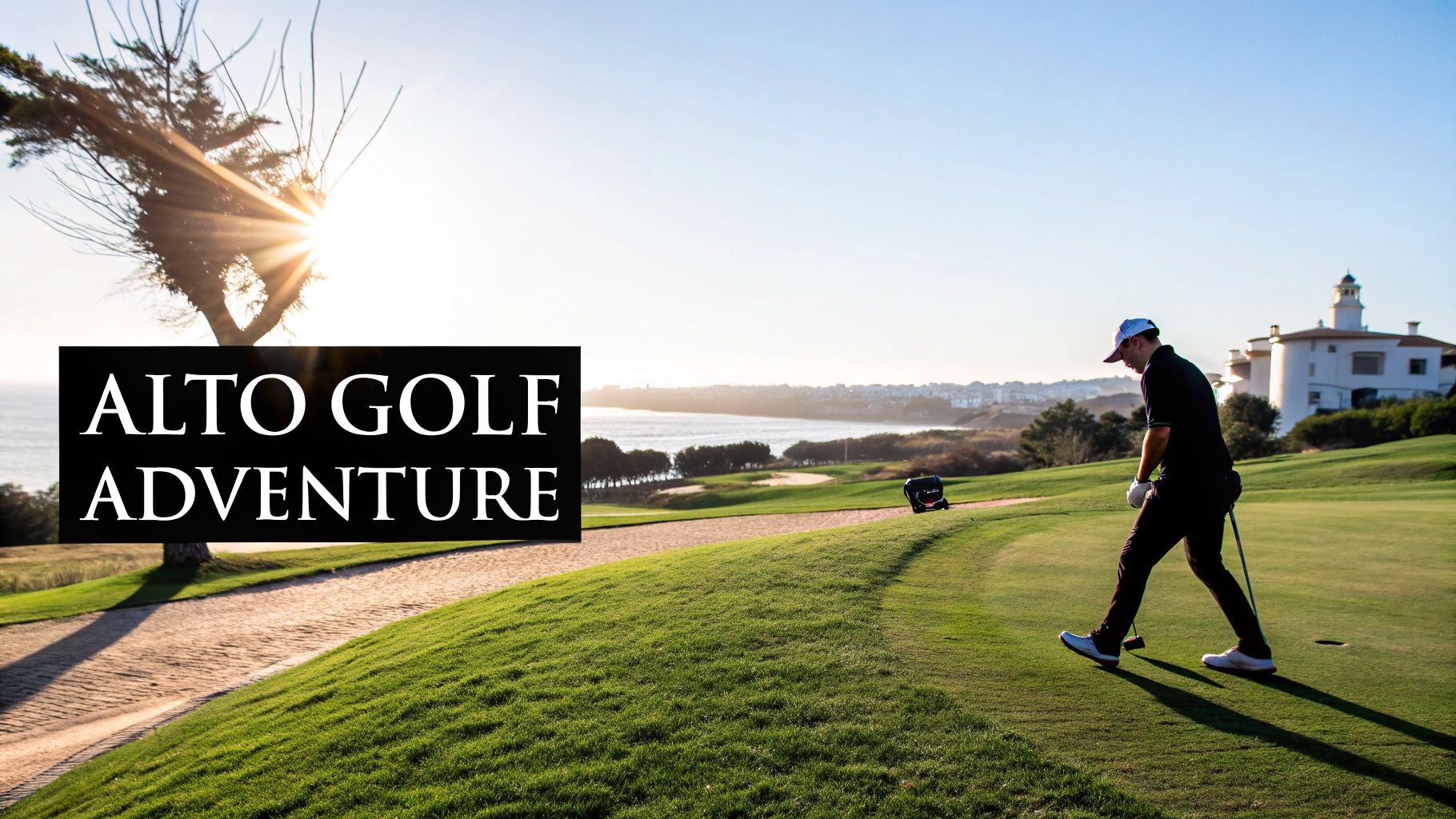 A golfer walks on a scenic green golf course with ocean views, a distant building, and bright sunlight, featuring the text 'ALTO GOLF ADVENTURE'.