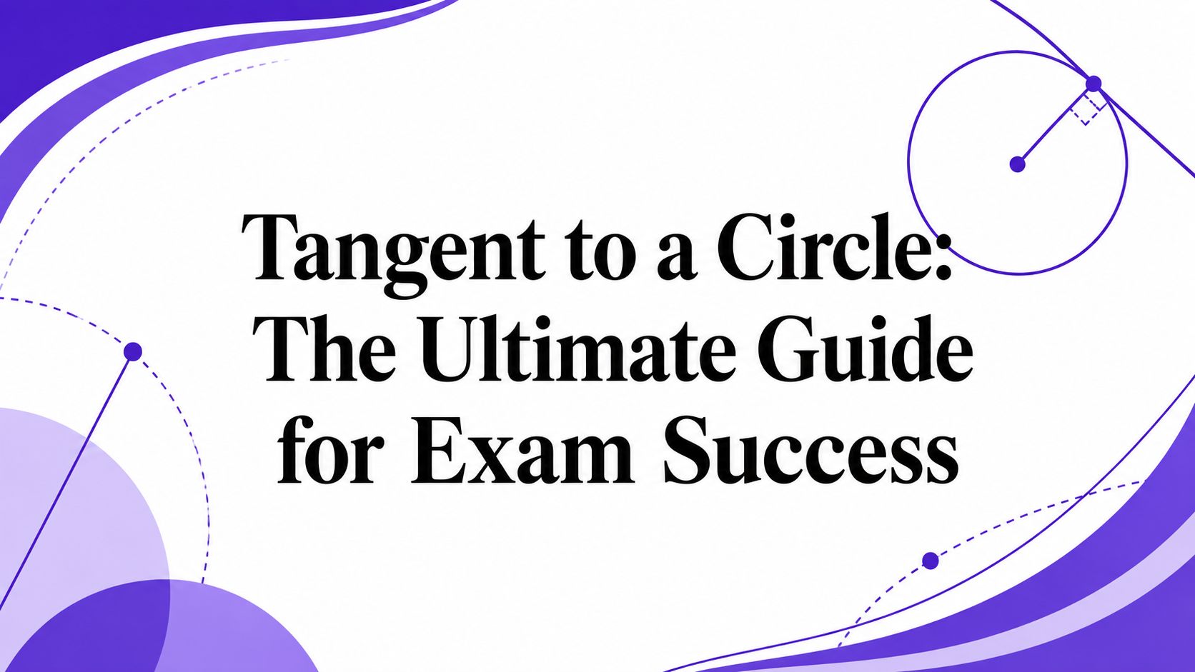 Tangent Bell Tangent to a Circle: The Ultimate Guide for Exam Success
