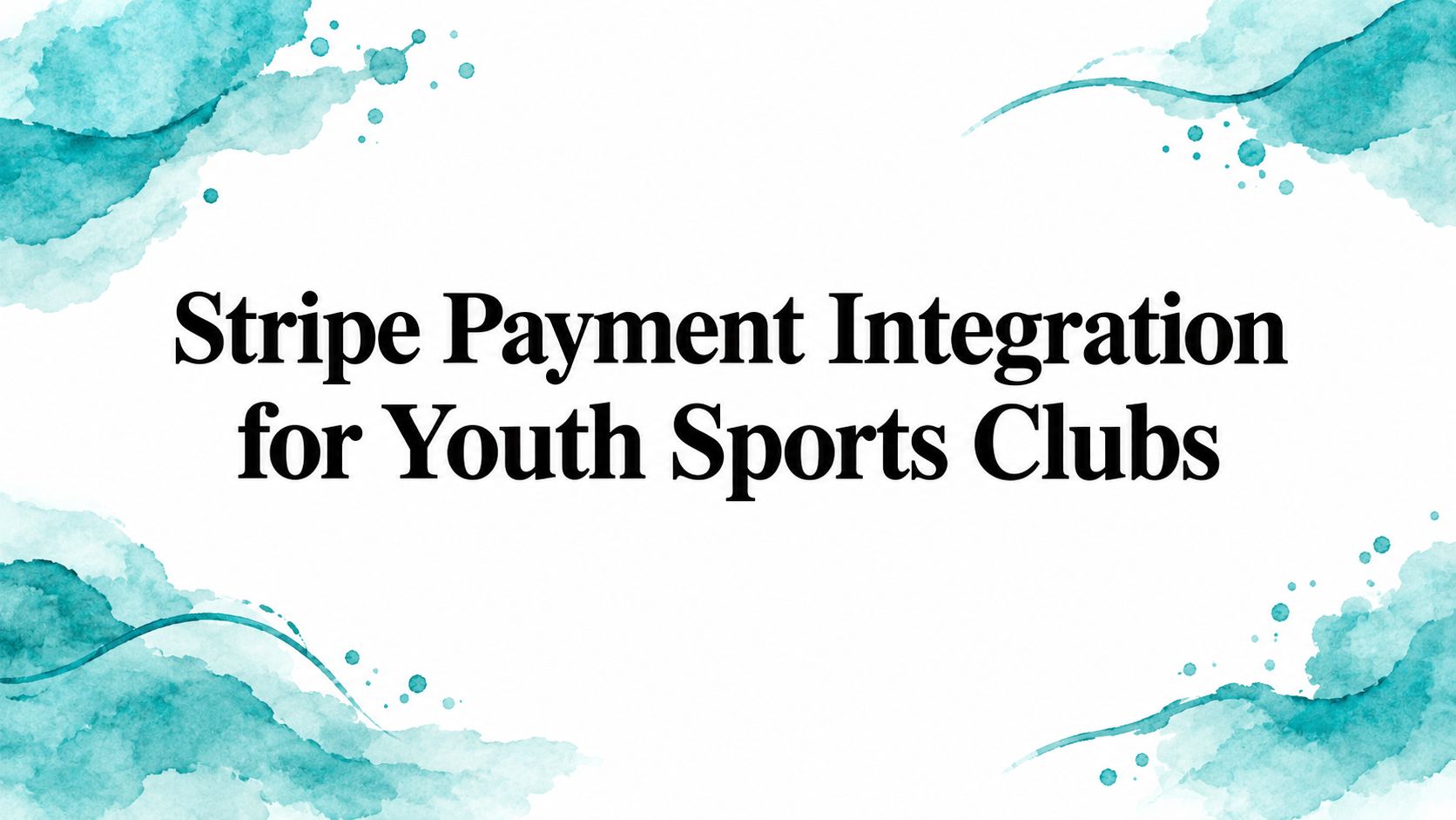 Stripe Payment Integration for Youth Sports Clubs