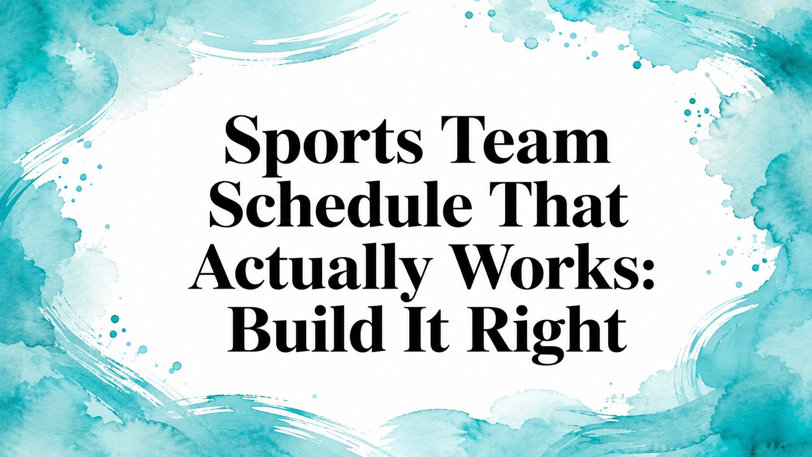 Sports Team Schedule That Actually Works: Build It Right