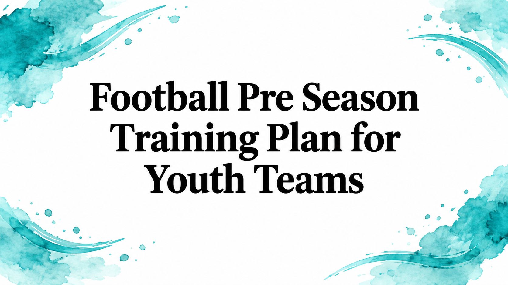 Football Pre Season Training Plan for Youth Teams