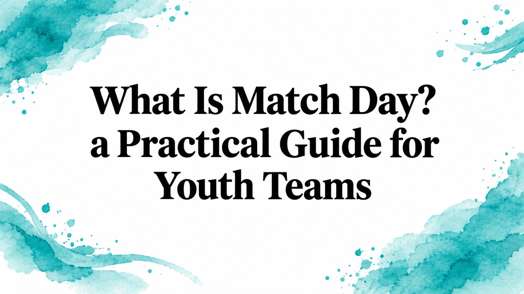 What Is Match Day? a Practical Guide for Youth Teams