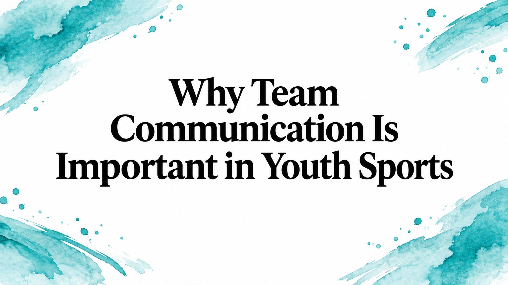 Why Team Communication Is Important in Youth Sports