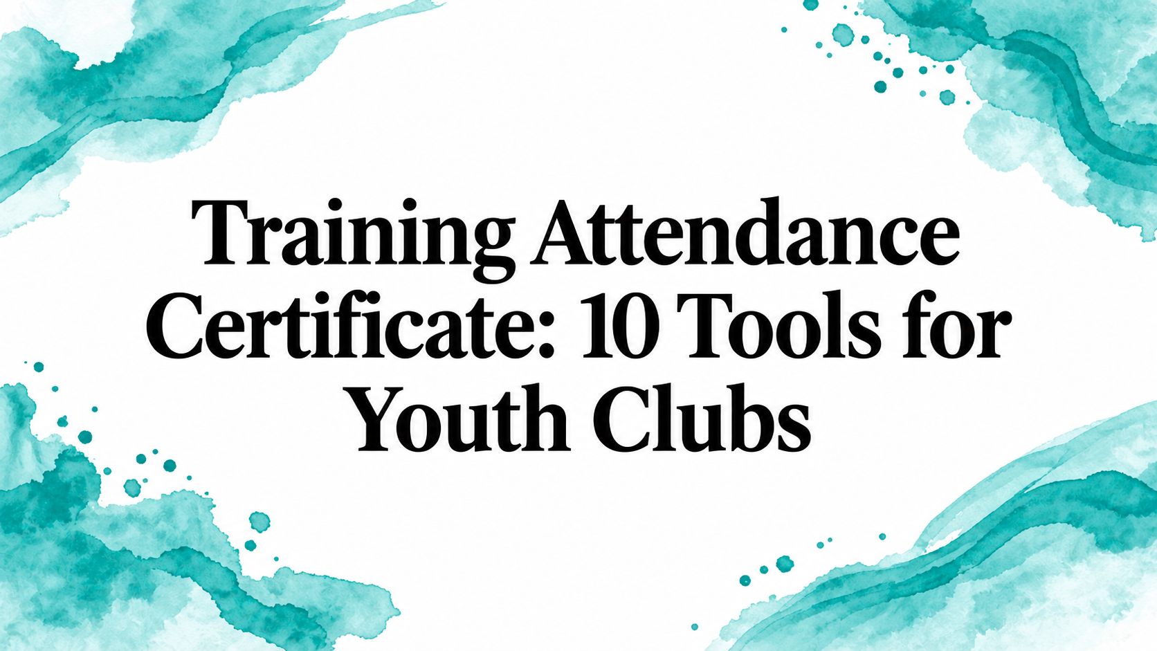 Training Attendance Certificate: 10 Tools for Youth Clubs