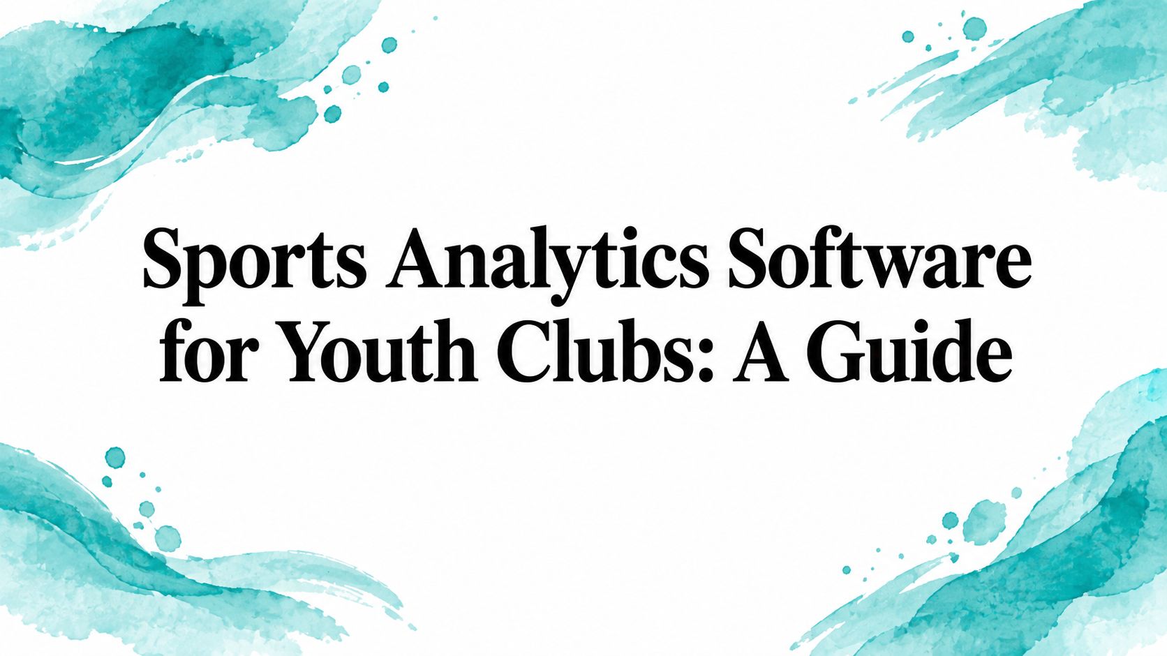 Sports Analytics Software for Youth Clubs: A Guide