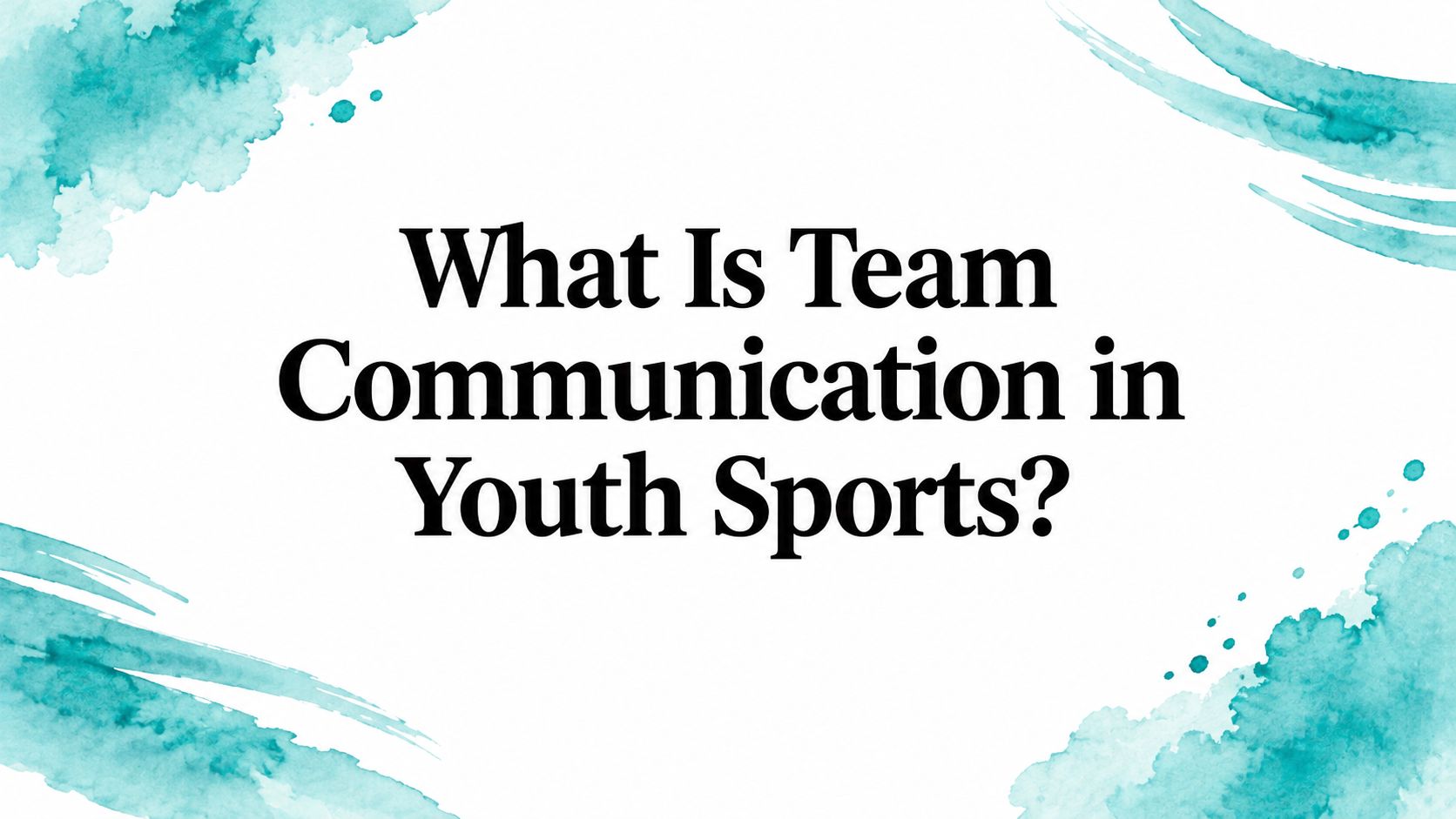 What Is Team Communication in Youth Sports?