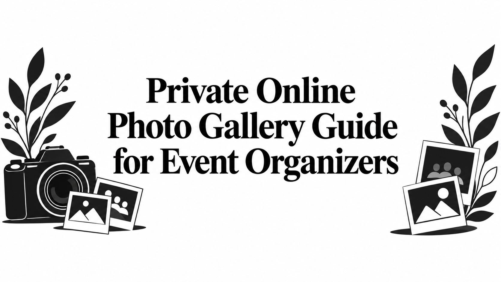 Private Online Photo Gallery Guide for Event Organizers