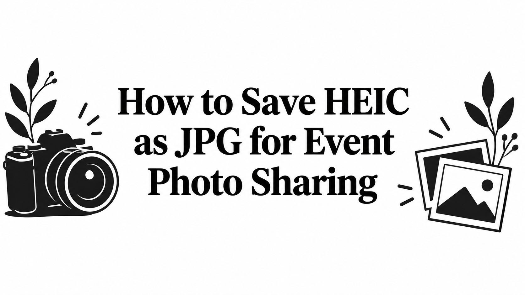 How to Save HEIC as JPG for Event Photo Sharing
