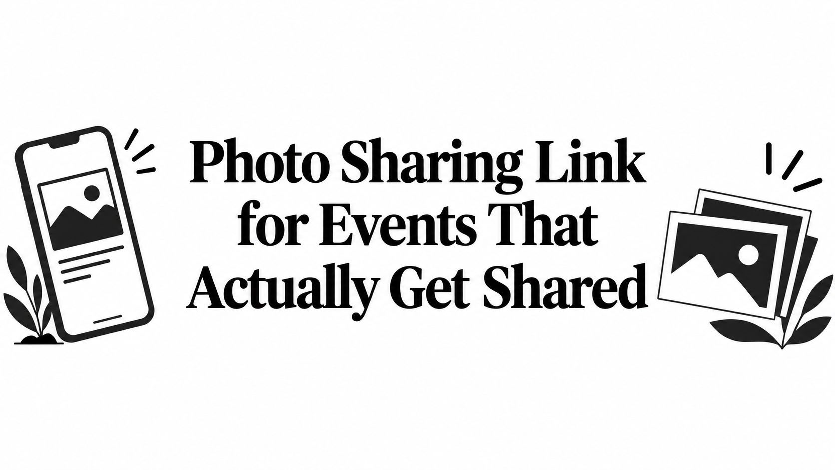 Photo Sharing Link for Events That Actually Get Shared